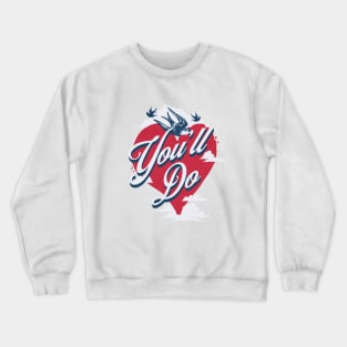 You'll do funny sarcastic message for valentine's day Crewneck Sweatshirt